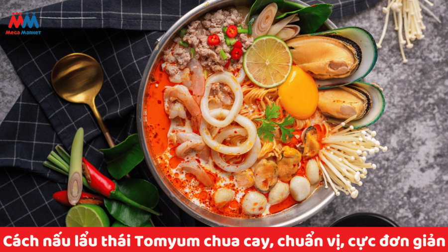 Cách nấu lẩu thái Tomyum thập cẩm đơn giản chuẩn vị như ngoài hàng