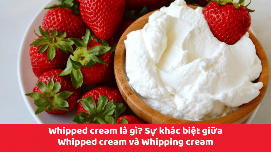 Whipped cream là gì? Sự khác biệt giữa Whipped cream và Whipping cream